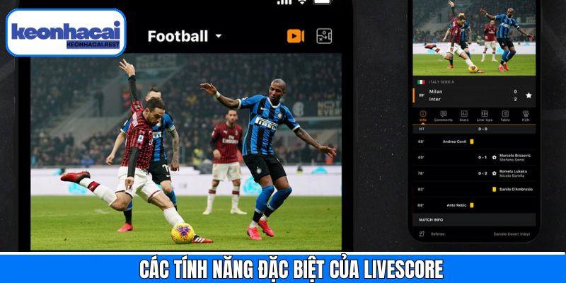 Một số tính năng của Livescore giúp hỗ trợ tối đa cho người dùng