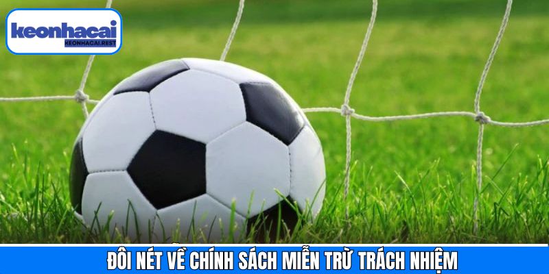 Tổng quan về miễn trừ trách nhiệm Keonhacai